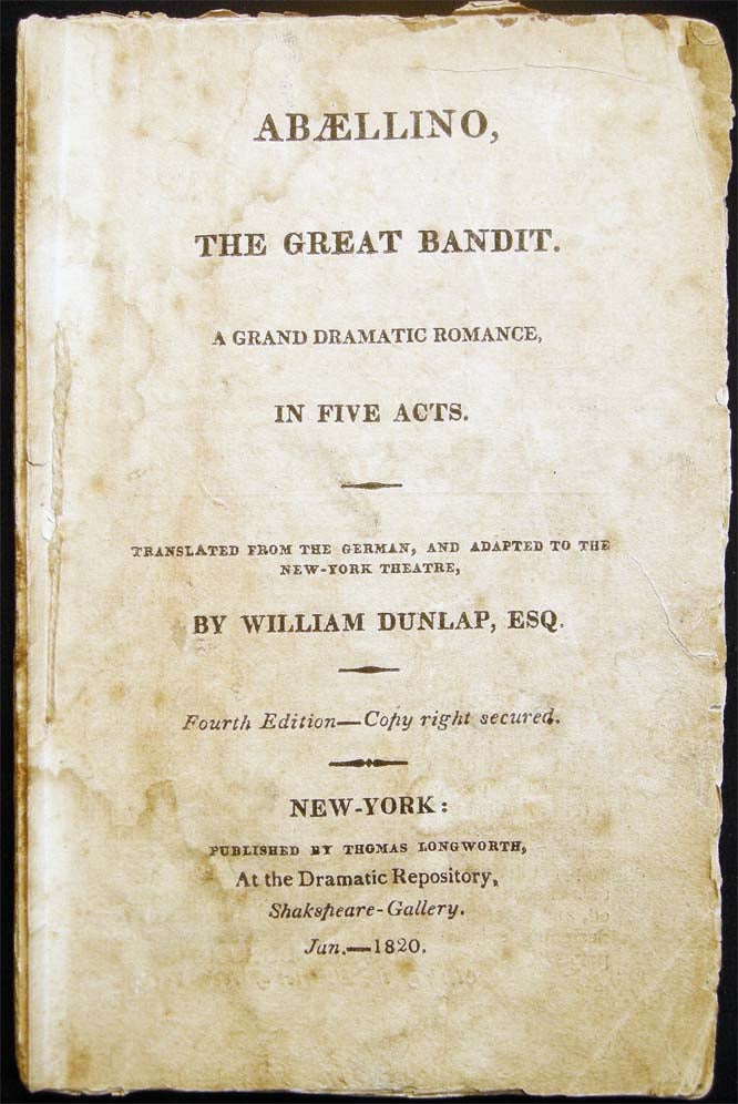 Item #027250 Abaellino, the Great Bandit. A Grand Dramatic Romance. In Five Acts. Translated from the German, Adapted to the New-York Theatre, By William Dunlap, Esq. Americana - 19th Century - Theatre - New York - William Dunlap.