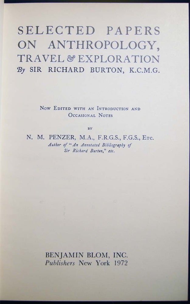 Item #027303 Selected Papers on Anthropology, Travel & Exploration By Sir Richard Burton, K.C.M.G. Now Edited with an Introduction and Occasional Notes By N.M. Penzer. Travel - Exploration - Anthropology - Sir Richard Burton.