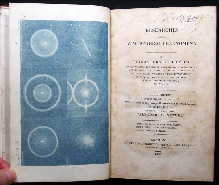 Item #027362 Researches About Atmospheric Phaenomena...with a Series of Engravings Illustrative of the Modifications of the Clouds, &c. To Which is Added the Calendar of Nature. Thomas F. L. S. M. B. Forster.
