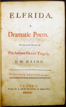 Elfrida, a Dramatic Poem. Written on the Model of The Ancient Greek Tragedy. By Mr. Mason. The Fourth Edition, Corrected. (bound with) Barbarossa. A Tragedy. As it is Perform'd at the Theatre-Royal in Drury-Lane. Provenance: Scott Family