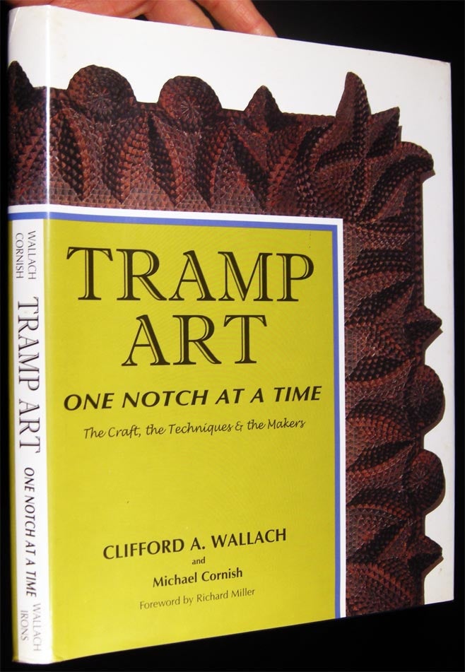 Item #027487 Tramp Art One Notch at a Time The Craft, the Techniques & the Makers. Clifford A. Wallach.