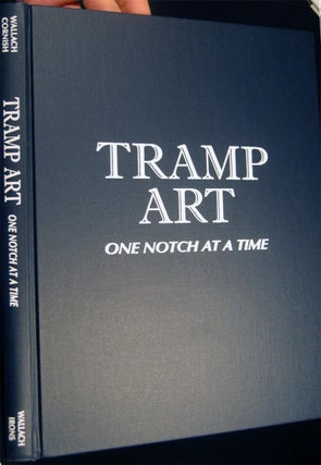 Tramp Art One Notch at a Time The Craft, the Techniques & the Makers