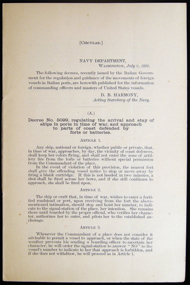Item #027550 Navy Department, Washington, July 9, 1888...Decrees, Recently Issued By the Italian Government for the Regulation and Guidance of the Movements of Foreign Vessels in Italian Ports...(for) Commanding Officers and Masters of United States Vessels. Americana - 19th Century - U. S. Navy.