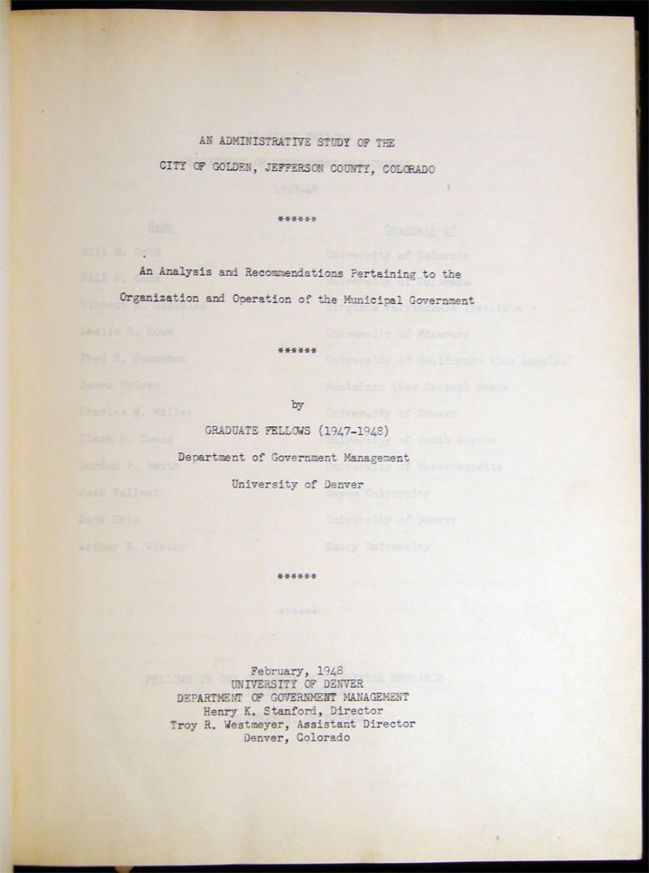 Item #027557 An Administrative Study of the City of Golden, Jefferson County, Colorado - An Analysis and Recommendations Pertaining to the Organization and Operation of the Municipal Government - By Graduate Fellows (1947-1948) Dept. Of Gov. Management Univ. Of Denver. Americana - Education - Municipal Government - City of Golden - Colorado.