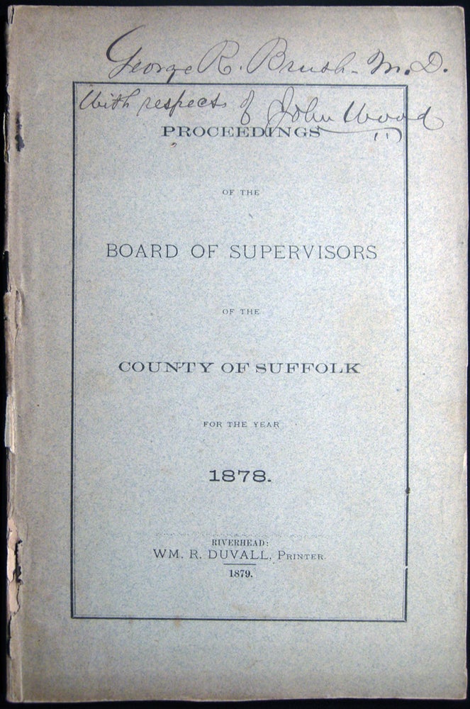 Item #027621 Proceedings of the Board of Supervisors of the County of Suffolk for the Year 1878 Inscribed and Signed By John Wood, Supervisor of the Town of Islip. Americana - 19th Century - New York - Suffolk County.