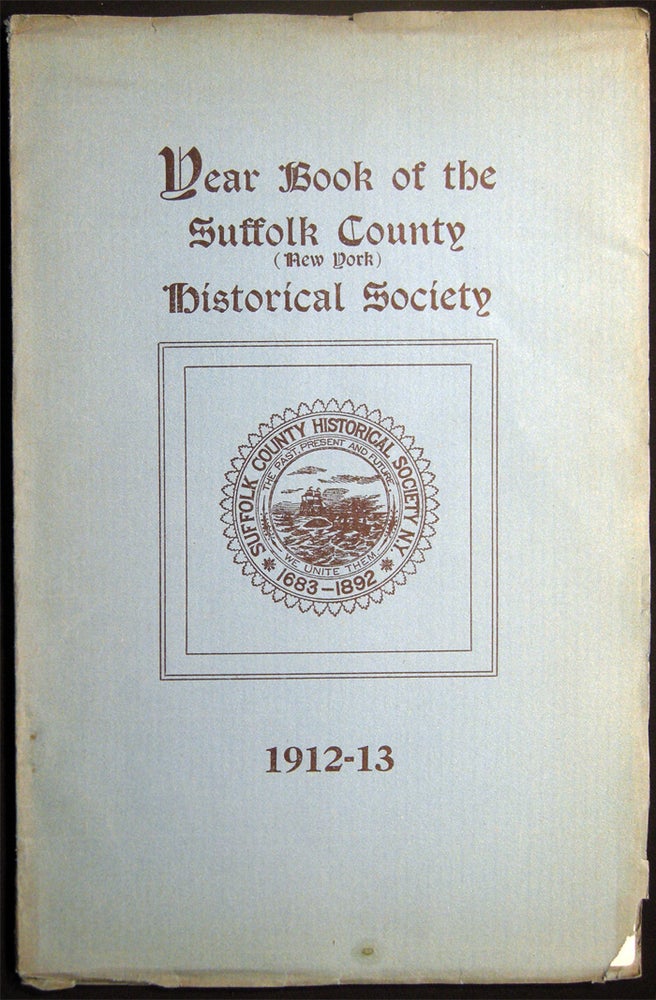Item #027622 Year Book of the Suffolk County Historical Society 1912-1913. Americana - County History - Suffolk County - Long Island NY.