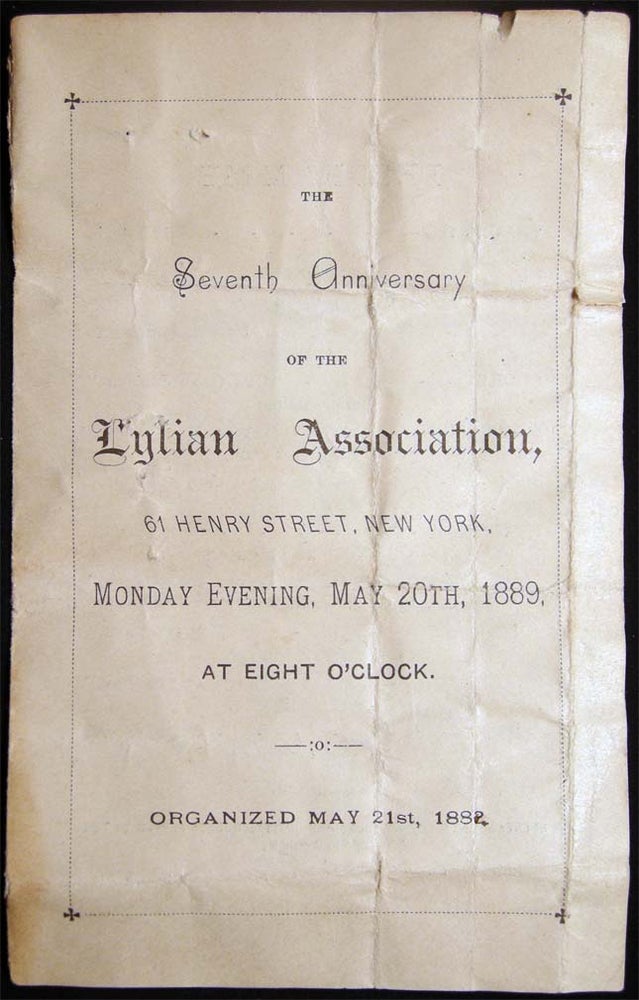 Item #027671 The Seventh Anniversary of the Lylian Association, 61 Henry Street, New York. Monday Evening, May 20th 1889. At Eight O'clock. Organized May 21st, 1882. Americana - 19th Century - New York City - Churches - Church of the Sea and Land.