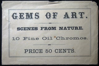 Gems of Art. Scenes of Nature.10 Fine Oil Chromos. Price 50 Cents.
