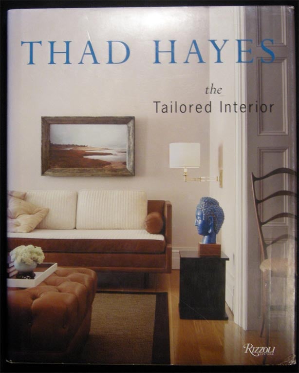 Item #028203 Thad Hayes The Tailored Interior. Americana - Interior Design - Thad Hayes.
