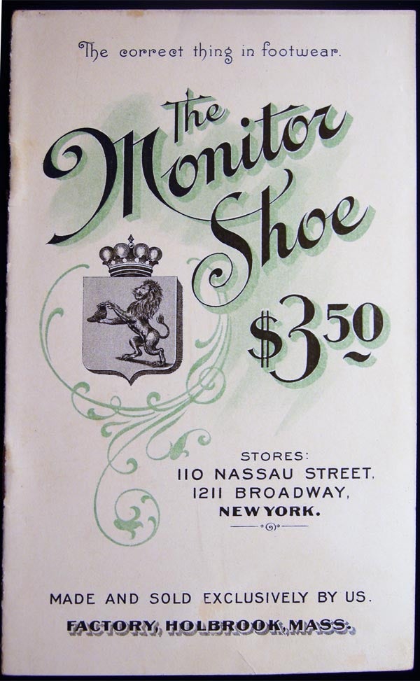 Item #028282 Circa 1910 The Correct Thing in Footwear. The Monitor Shoe $ 3.50 Stores: 110 Nassau Street, 1211 Broadway, New York. Made and Sold Exclusively By Us. Factory, Holbrook, Mass. Americana - 20th Century - Clothing - Fashion - Monitor Shoe Co.