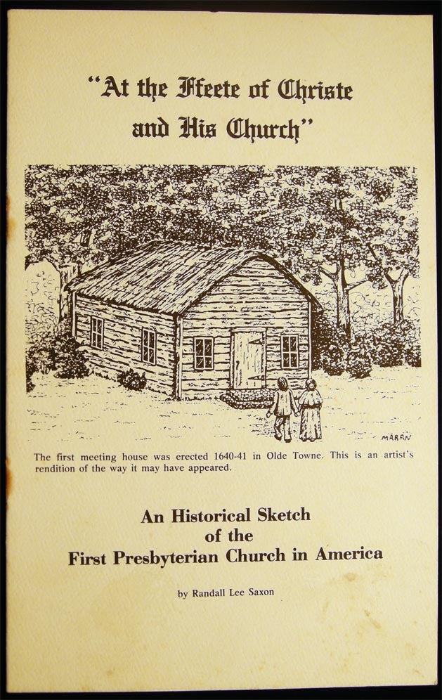 Item #028345 "At the Ffeete of Christe and His Church" An Historical Sketch of the First Presbyterian Church in America By Randall Lee Saxon. Americana - Long Island - Southampton - 20th Century.