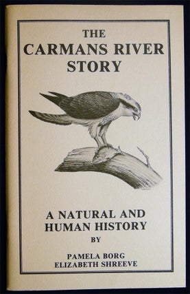 Item #028355 The Carmans River Story a Natural and Human History By Pamela Borg and Elizabeth...