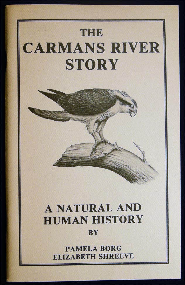 Item #028355 The Carmans River Story a Natural and Human History By Pamela Borg and Elizabeth Shreeve. Americana - Long Island - Brookhaven - Carmans River.