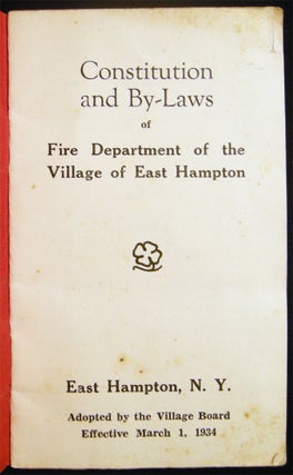 Constitution and By-Laws Fire Department of the Village of East Hampton Adopted By the Village Board December 4, 1933 Effective March 1, 1934