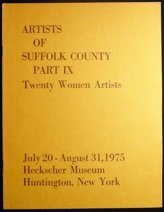 Item #028624 Artists of Suffolk County Part IX Twenty Women Artists July 20 - August 31, 1975...