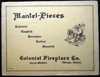 Mantel-Pieces Colonial English Georgian Italian Spanish Colonial Fireplace Co. Cicero Station, Chicago, Illinois. No. 22