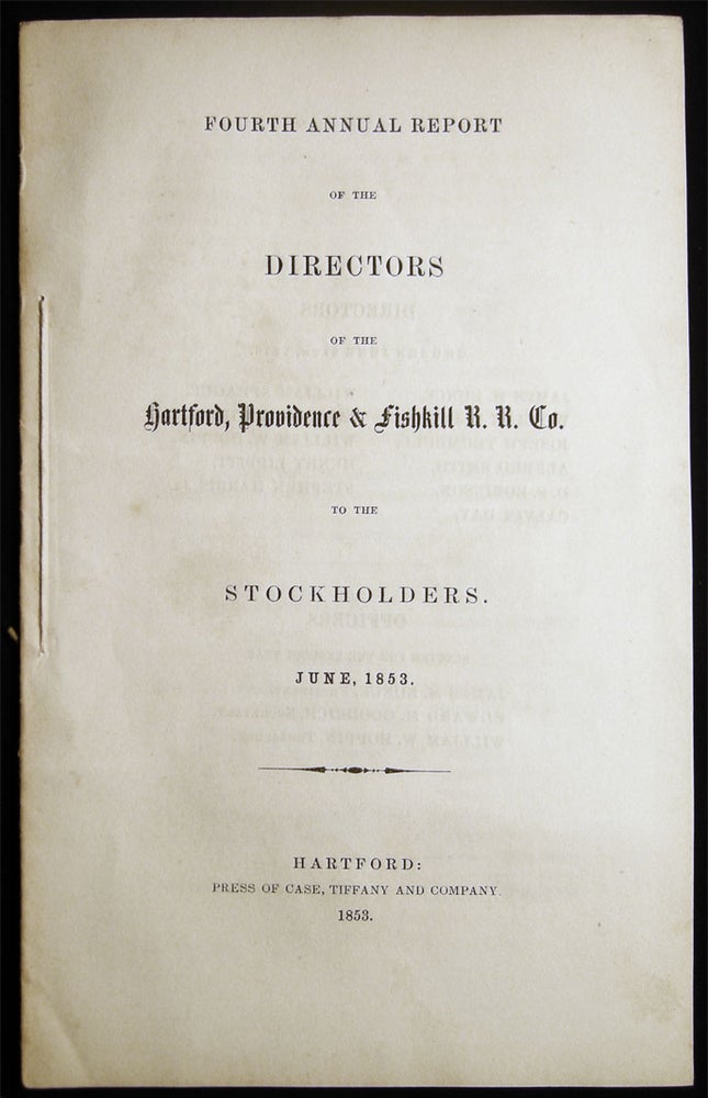 Item #028641 Fourth Annual Report of the Directors of the Hartford, Providence & Fishkill R.R. Co. To the Stockholders. June, 1853. Providence Americana - 19th Century - Business History - Railroad - Finance - Hartford, Fishkill R. R. Co.
