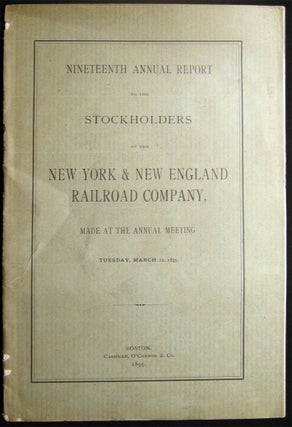 Item #028642 Nineteenth Annual Report to the Stockholders of the New York & New England Railroad...