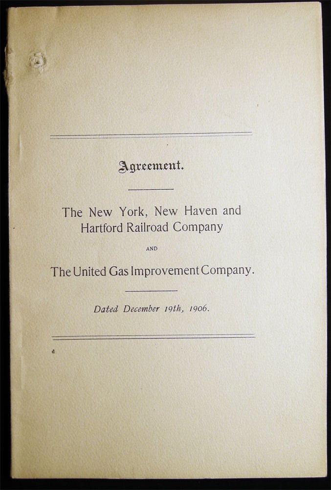 Item #028643 Agreement. The New York, New Haven and Hartford Railroad Company and The United Gas Improvement Company. Dated December 19th, 1906. New Haven Americana - 20th Century - Business History - Railroad - Finance - New York, Hartford Railroad Company - The United Gas Improvement Company.