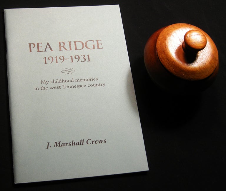 Item #028842 Pea Ridge 1919 - 1931 My Childhood Memories in the West Tennessee Country (with) A Lidded Wooden Vase-Shaped Canister Made By the Author. J. Marshall Crews.