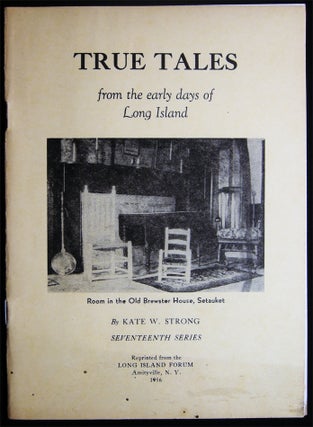 Item #028863 True Tales From the Early Days of Long Island Seventeenth Series. Kate W. Strong