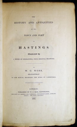 The History and Antiquities of the Town and Port of Hastings Illustrated By a Series of Engravings, from Original Drawings.