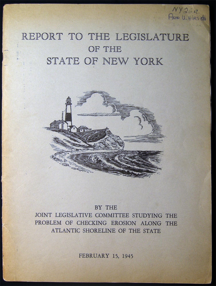 Item #028922 Report to the Legislature of the State of New York By the Joint Legislative Committee Studying the Problem of Checking Erosion Along the Atlantic Shoreline of the State. Americana - 20th Century - Ecology - New York State - Erosion.
