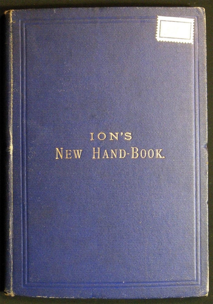 Item #028981 The New Hand-Book or Self-Instructor for the Ordinary Local Marine Board Examinations of Masters, Mates, and Second Mates. By (The Late) M. Ion. Revised, Augmented, and Adapted to the Latest Requirements...By His Son and Successor C.J. Ion. United Kingdom - 19th Century - Nautical History - Education.
