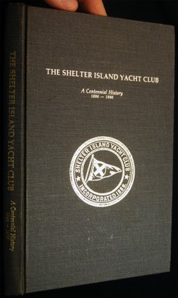Item #029076 The Shelter Island Yacht Club A Centennial History 1886 - 1986. Stewart W. Herman