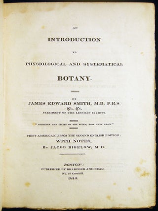 An Introduction to Physiological and Systematical Botany First American, from the Second English. James Edward M. D. F. R S. Smith.