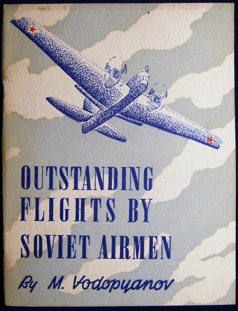 Item #029578 Outstanding Flights By Soviet Airmen. M. Vodopyanov.