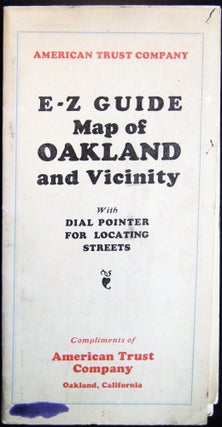 E-Z Guide Map of Oakland and Vicinity with Dial Pointer for Locating Streets Compliments of American Trust Company Oakland, California