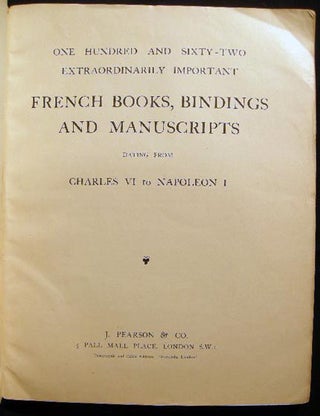 One Hundred and Sixty-Two Extraordinarily Important French Books, Bindings and Manuscripts Dating From Charles VI to Napoleon I