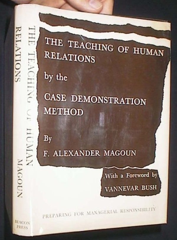 Item #1168 The Teaching of Human Relations by the Case Demonstration Method. F. Alexander Magoun.