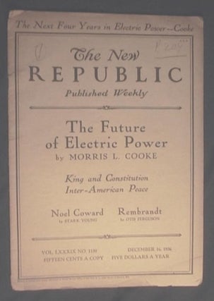 Item #17242 The New Republic Vol. LXXXIX No. 1150 December 16, 1936 The Future of Electric Power;...