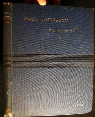 Mary Anderson The Story of Her Life and Professional Career