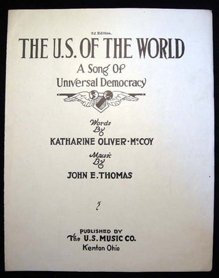 Item #20760 The U.S. Of the World A Song of Universal Democracy Words By Katharine Oliver McCoy...