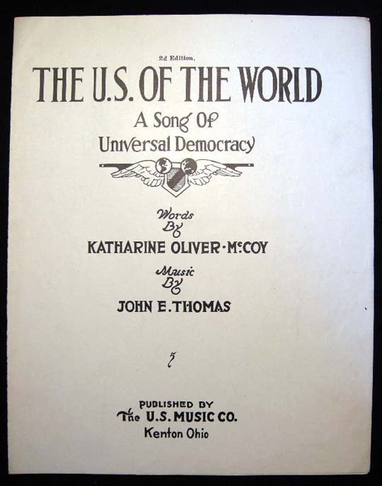 Item #20760 The U.S. Of the World A Song of Universal Democracy Words By Katharine Oliver McCoy Music By John E. Thomas. Music.