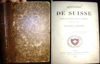 Item #21133 Histoire De Suisse Depuis Les Temps Les Plus Recules Jusqu'En 1860. Louis Demierre