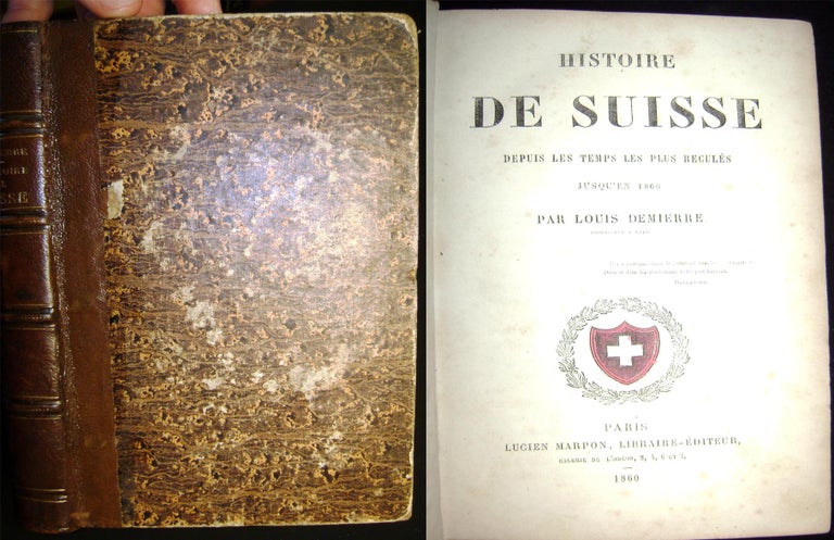 Item #21133 Histoire De Suisse Depuis Les Temps Les Plus Recules Jusqu'En 1860. Louis Demierre.