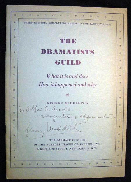 Item #21787 The Dramatists Guild What it is and Does How it Happened and Why Inscribed By George Middleton. George Middleton.