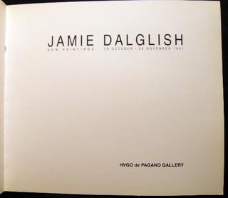 Jamie Dalglish New Paintings 28 October - 26 November 1997 Hugo De Pagano Gallery Inscribed & Signed By the Artist