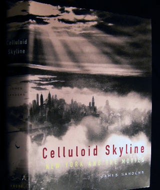 Item #23879 Celluloid Skyline New York and the Movies. James Sanders