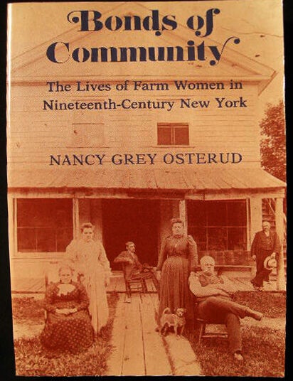 Item #23883 Bonds of Community the Lives of Farm Women in Nineteenth-Century New York. Nancy Grey Osterud.