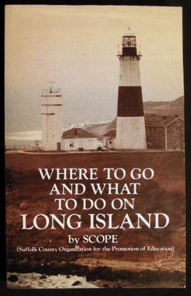 Item #24227 Where to Go and What to Do on Long Island By SCOPE (Suffolk County Organization for the Promotion of Education. Americana - 20th Century - Long Island - Tourism.