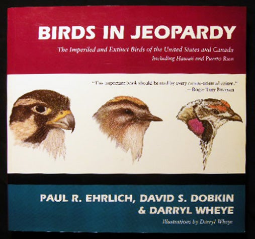 Item #24364 Birds in Jeopardy The Imperiled and Extinct Birds of the United States and Canada, Including Hawaii and Puerto Rico. Paul R. Ehrlich, David S. Dobkin, Darryl Wheye.
