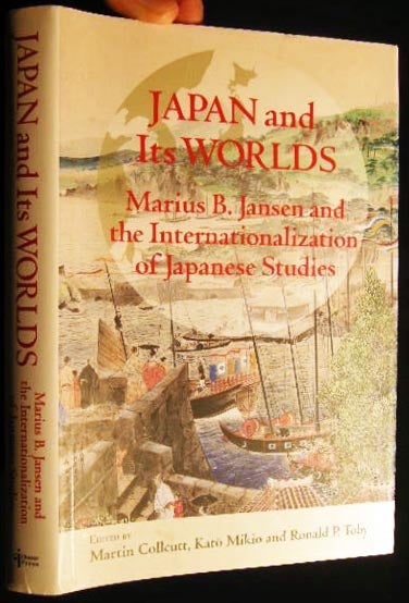 Item #24620 Japan and Its Worlds Marius B. Jansen and the Internationalization of Japanese Studies (with) Typed Letter Signed from Editor Kato Mikio. Martin Collcutt, Kato Mikio, Ronald P. Toby.