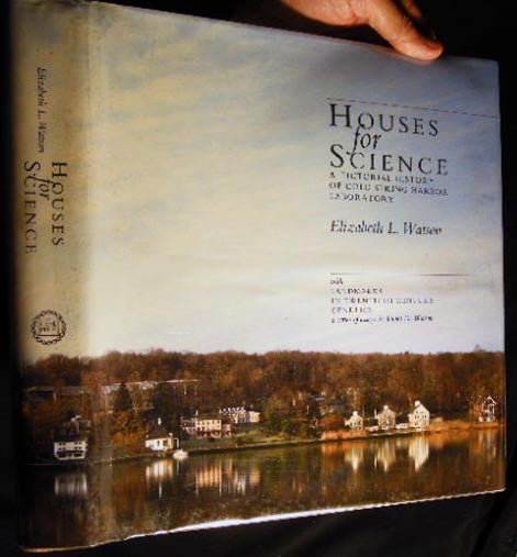 Item #24767 Houses for Science A Pictorial History of Cold Spring Harbor Laboratory with Landmarks in Twentieth Century Genetics a Series of Essays By James D. Watson. Elizabeth L. Watson.