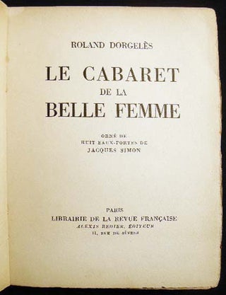 Item #24879 Le Cabaret De La Belle Femme Orne De Huit Eaux-fortes De Jacques Simon. Roland Dorgeles