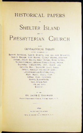 Historical Papers on Shelter Island and Its Presbyterian Church with Genealogical Tables of the Descendants of Brinley Sylvester, Samuel Hopkins, Joel and John Bowditch, Samuel Hudson, John Havens, George Havens, Jonathan Havens, Joseph Havens...